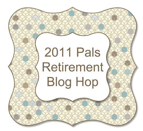 2011 Pals Retirement Blog Hop