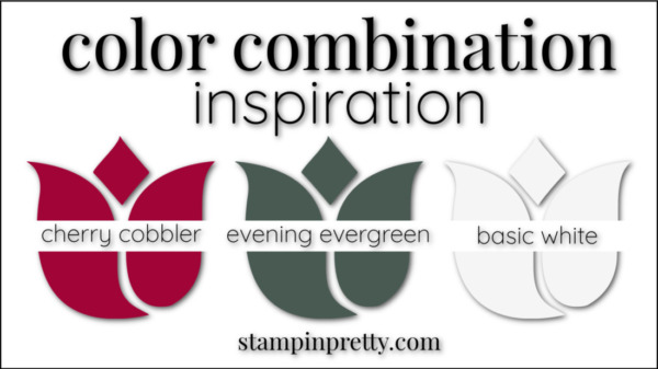 Stampin' Pretty Color Combinations Cherry Cobbler, Evening Evergreen, Basic White