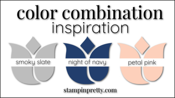 Stampin' Pretty Color Combinations Night of Navy, Smoky Slate, Petal Pink
