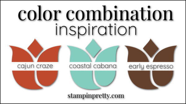 Stampin' Pretty Color Combinations Coastal Cabana, Cajun Craze, Early Espresso