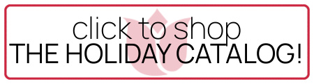 CLICK TO Shop the Holiday Catalog