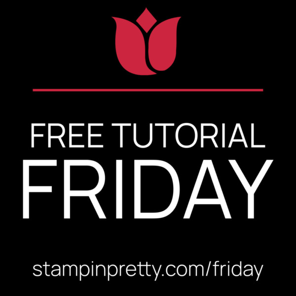 Free Step-By-Step Projects Tutorials by Mary Fish, Stampin' Pretty