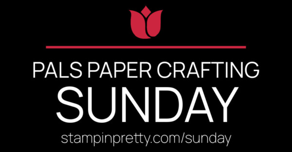 Pals Paper Crafting Sunday Header stampinpretty.com