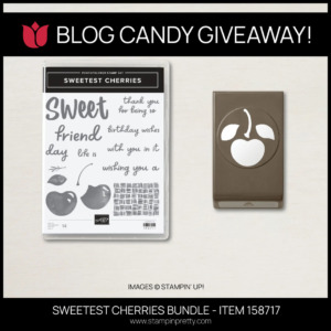 BLOG CANDY GIVEAWAY - SWEETEST CHERRIES BUNDLE FROM STAMPIN' UP! 158717 ORDER FROM MARY FISH - STAMPIN' PRETTY - EARN TULIP REWARDS
