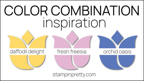 Color Combinations Inspired by Fancy Flora Designer Series Paper - Daffodil Delight, Fresh Freesia and Orchid Oasis