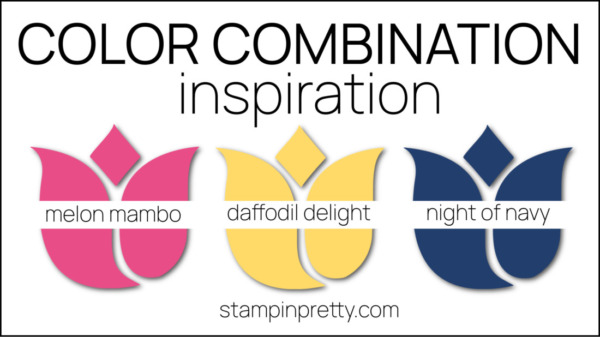 Color Combinations Inspired by Hues of Happiness Designer Series Paper - Melon Mambo, Daffodil Delight, Night of Navy