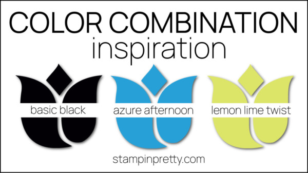 Stampin Pretty Color Combinations - Azure Afternoon, Basic Black, Lemon Lime Twist