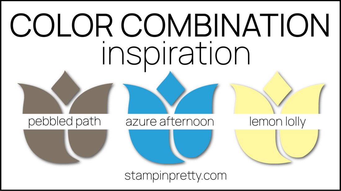Stampin Pretty Color Combinations - Azure Afternoon, Pebbled Path, Lemon Lolly (1)