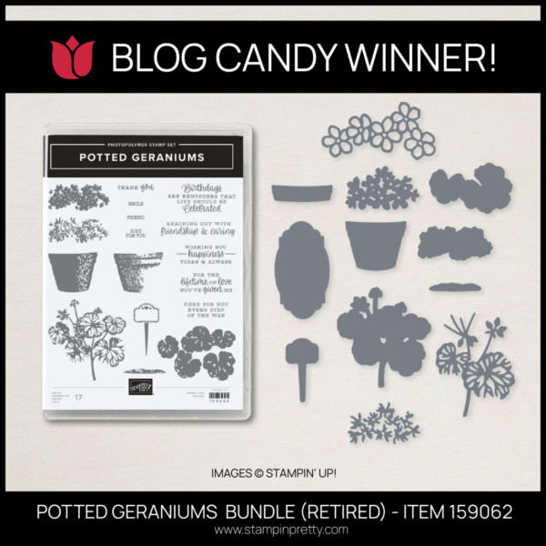 BLOG CANDY WINNER - POTTED GERANIUMS BUNDLE (RETIRED) - ITEM 159062 MARY FISH - STAMPIN' PRETTY - EARN TULIP REWARDS 