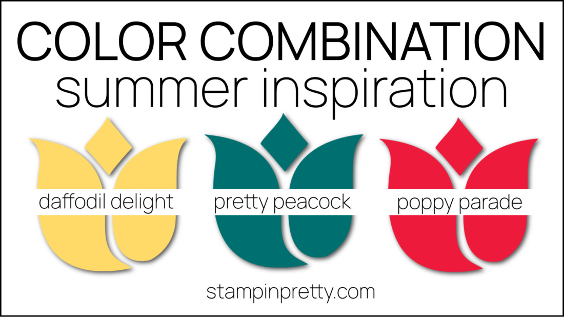 Stampin Pretty Color Combinations - Summer - Daffodil Delight, Pretty Peacock, Poppy Parade