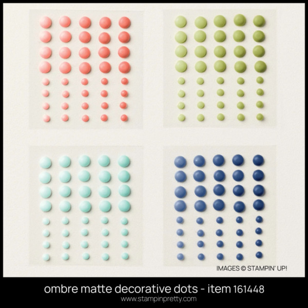OMBRE MATTE DECORATIVE DOTS - ITEM 161448 FROM STAMPIN' UP! ORDER FROM MARY FISH - STAMPIN' PRETTY - EARN TULIP REWARD lc