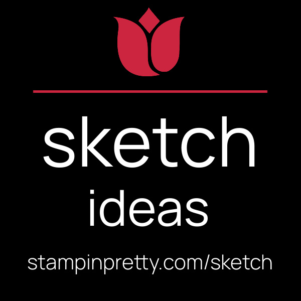 Stampin Pretty Sketch Ideas