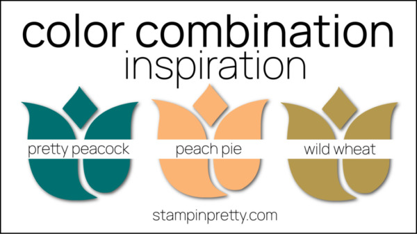 Stampin Pretty Color Combinations - Pretty Peacock, Peach Pie, Wild Wheat