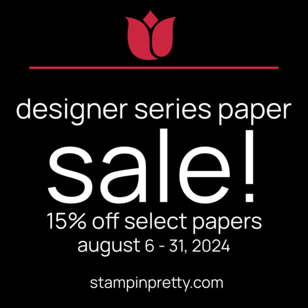 Designer Series Paper Sale! 15% Off Select Papers - Mary Fish, Stampin' Pretty