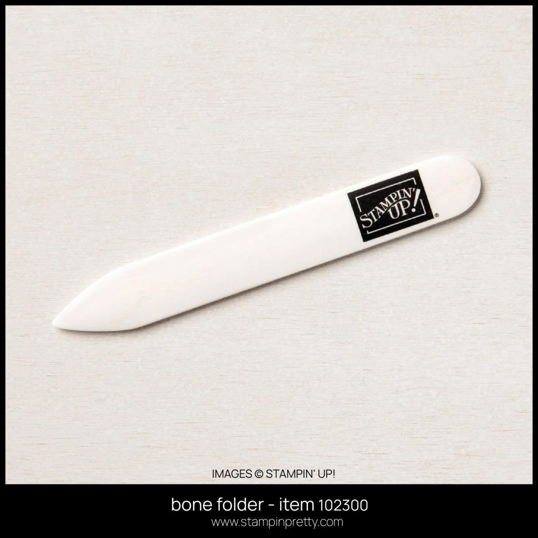 bone folder - item 102300 FROM STAMPIN' UP! ORDER FROM MARY FISH - STAMPIN' PRETTY - EARN TULIP LOYALTY REWARD